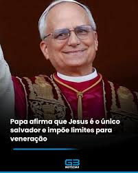Papa afirma que Jesus é o único salvador e impõe limites para veneração