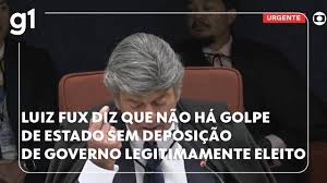 Ministro do Supremo Luiz Fux diz que não há golpe de Estado sem deposição de governo legitimamente eleito